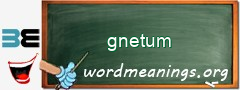 WordMeaning blackboard for gnetum